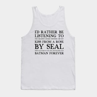 I'd Rather Be Listening To Kiss From A Rose By Seal / 90s Aesthetic Design Tank Top